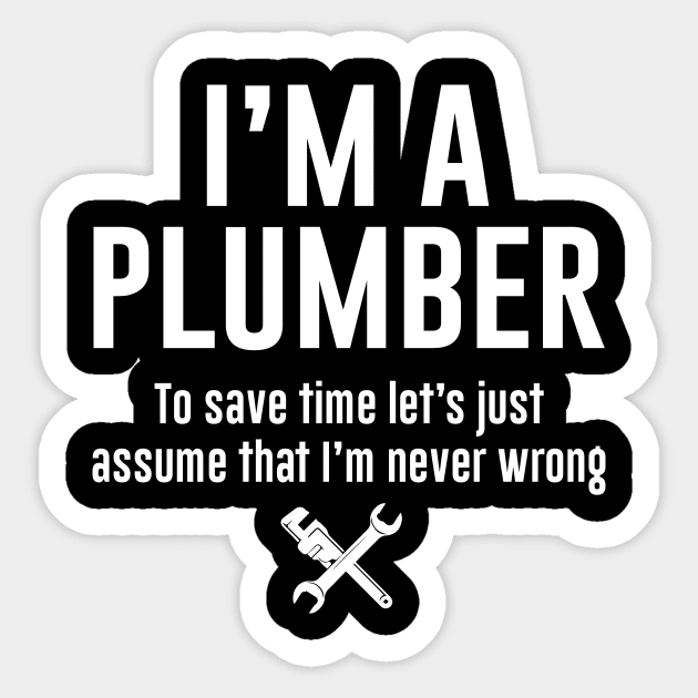 Im a plumber Sticker by produdesign